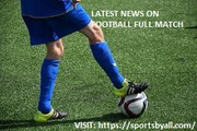 Latest News On Football Full Match